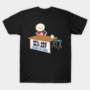 NFTs are not art. NFT is a scam and not art T-Shirt